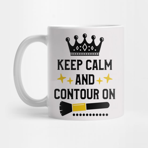 Keep Calm And Contour On by  Dynamic Diva Designs